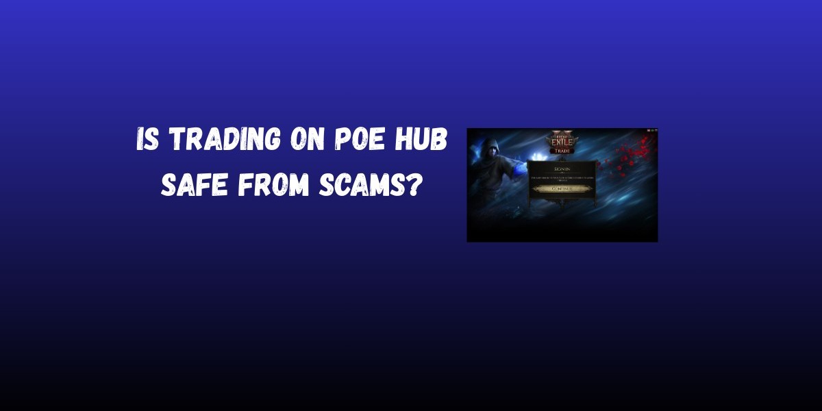 Is Trading on PoE Hub Safe from Scams?