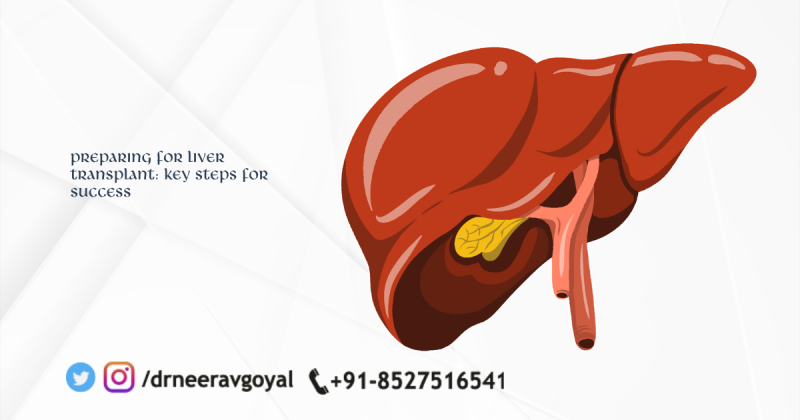 Preparing for Liver Transplant: Key Steps for Success