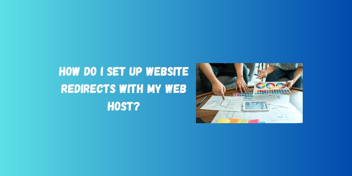 How Do I Set Up Website Redirects with My Web Host?