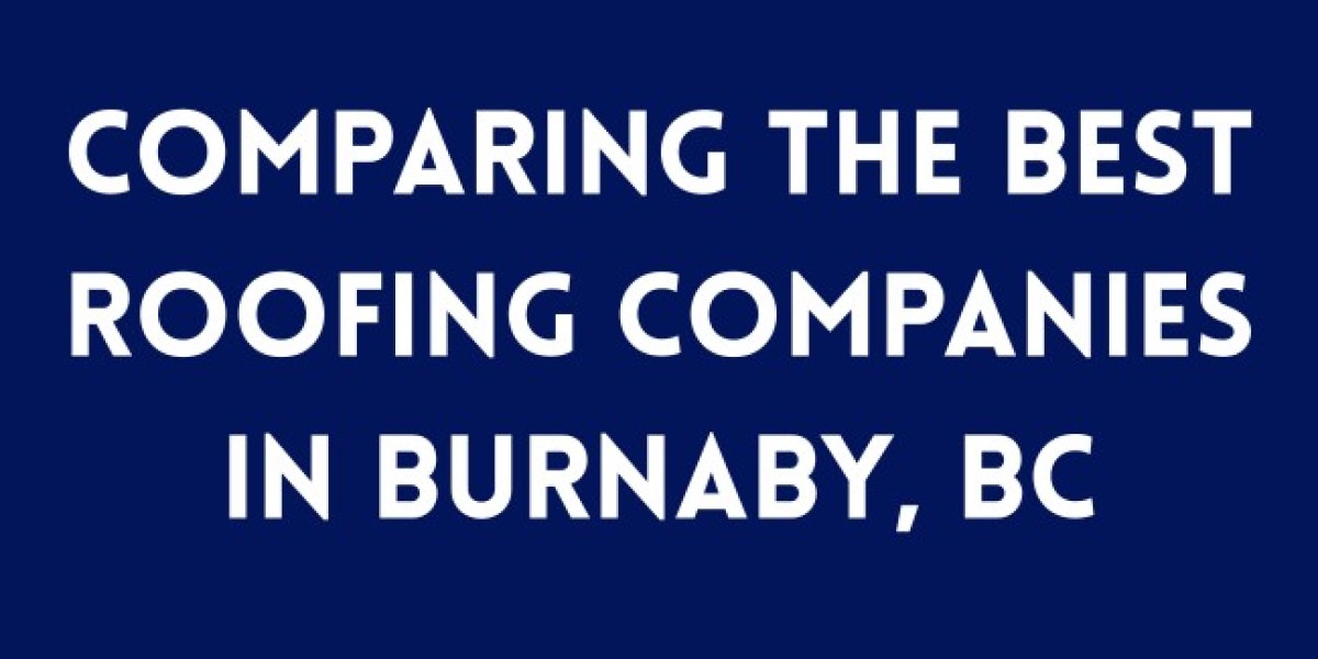 Comparing the Best Roofing Companies in Burnaby, BC