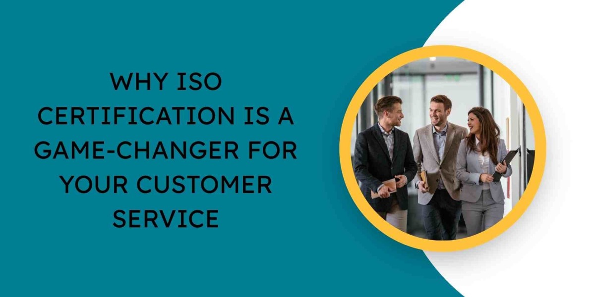 Why ISO Certification Is a Game-Changer for Your Customer Service
