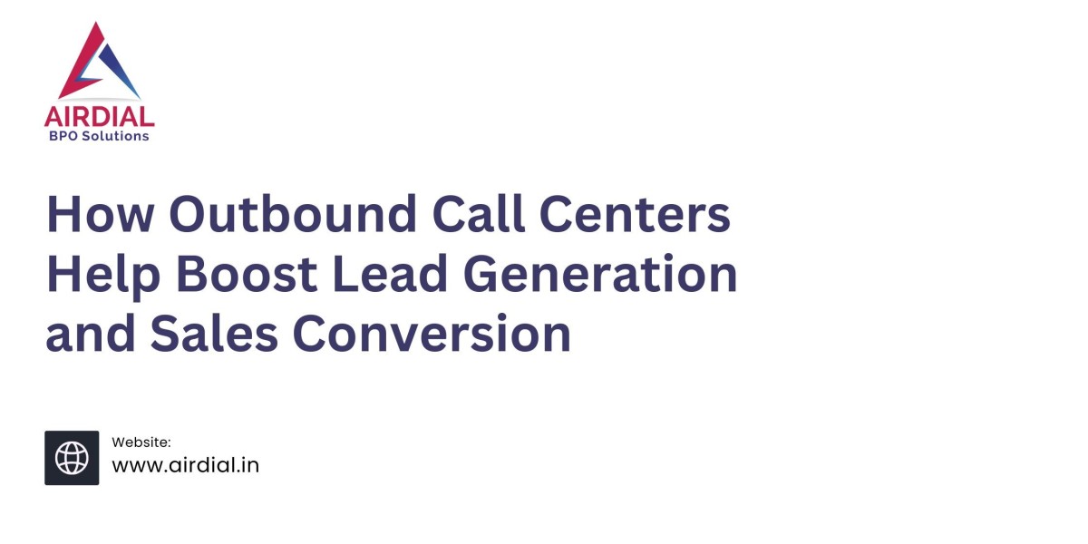 How Outbound Call Centers Help Boost Lead Generation and Sales Conversion