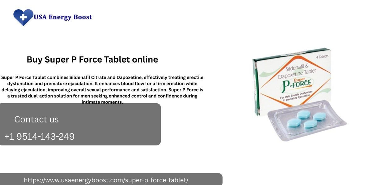 Super P Force Tablet: All the Good Things About It, How to Use It, and How to Buy It Online Safely