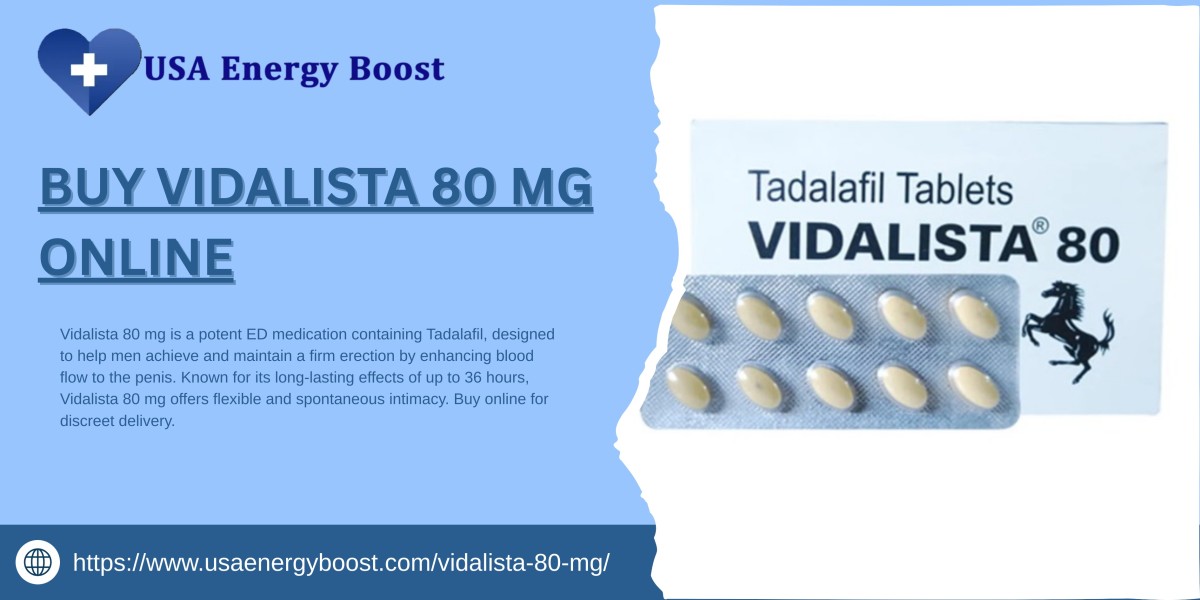 Buy Vidalista 80 mg Online – A Complete Guide to Safe Purchase, Usage, and Benefits
