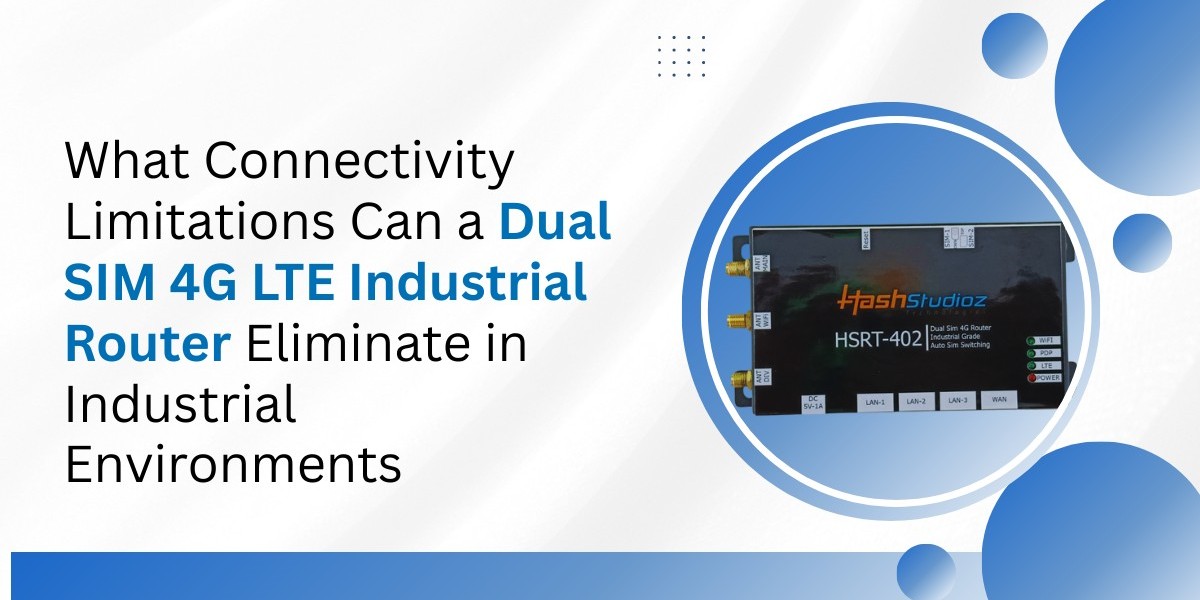 What Connectivity Limitations Can a Dual SIM 4G LTE Industrial Router Eliminate in Industrial Environments