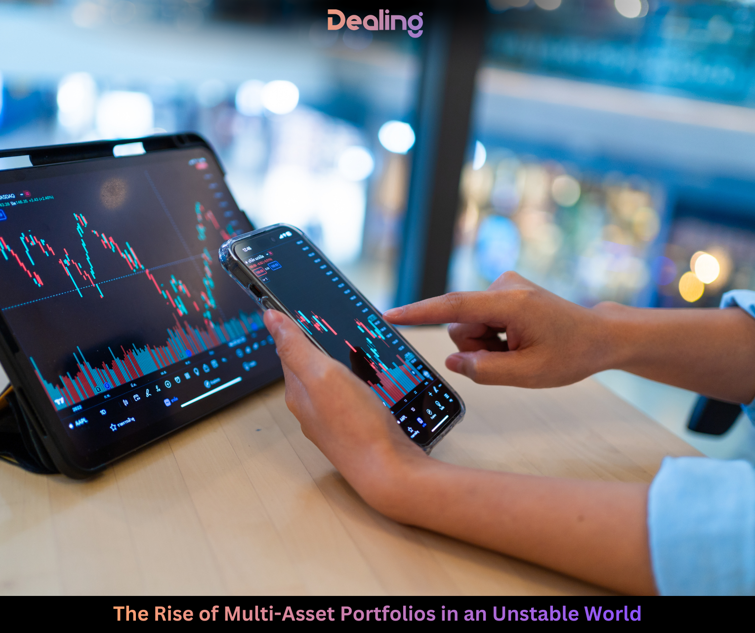 The Rise of Multi-Asset Portfolios in an Unstable World | Dealing.com