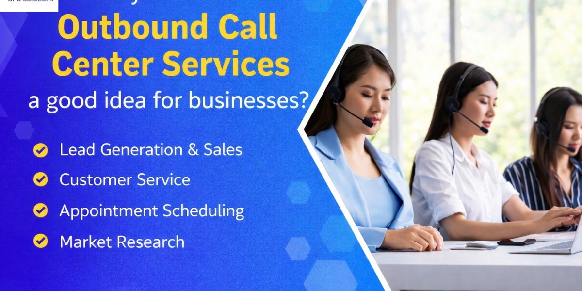Why are the Outbound Call Center Services a good idea for businesses?